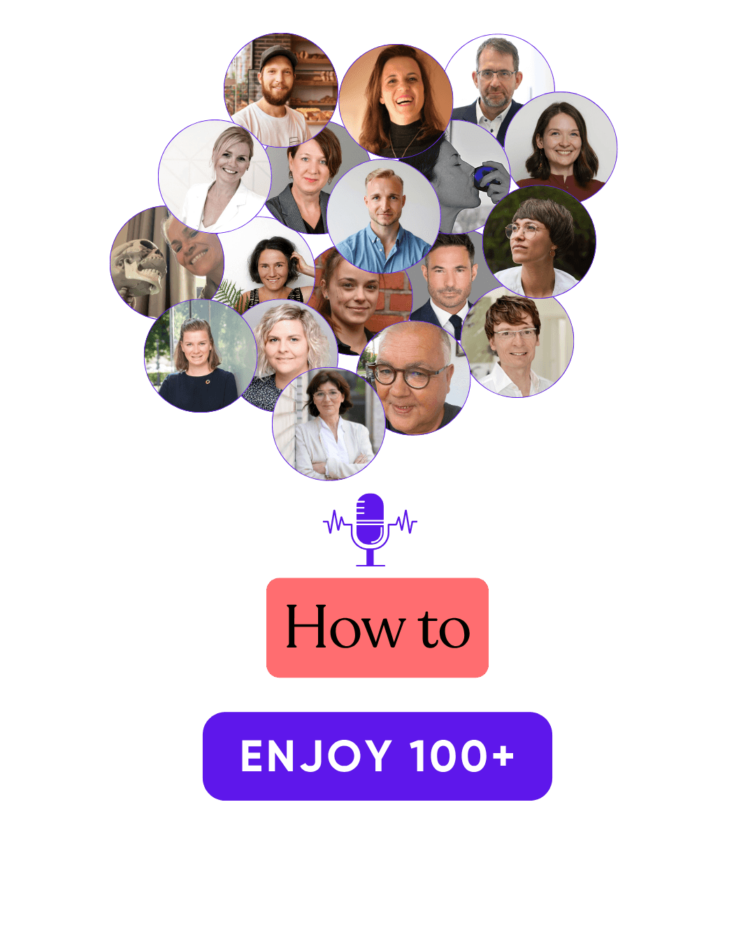 Die Expertinnen und Experten aus dem Podcast How to enjoy 100+